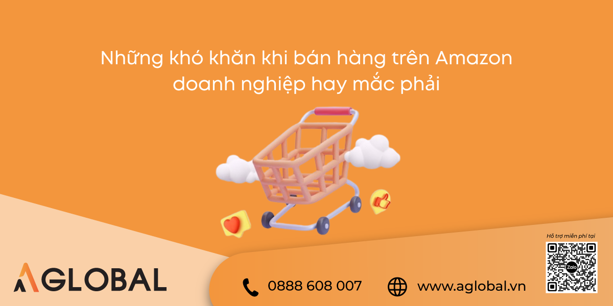 Những khó khăn khi bán hàng trên Amazon doanh nghiệp hay mắc phải